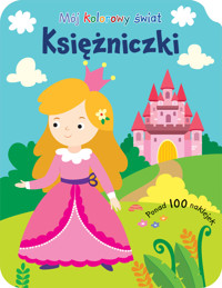 Mój kolorowy świat. Księżniczki - zbiorowa praca - książka