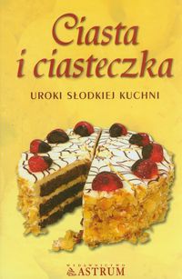 Ciasta i ciasteczka Uroki słodkiej kuchni -  - książka