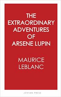 The Extraordinary Adventures of Arsene Lupin - Leblanc Maurice - ebook