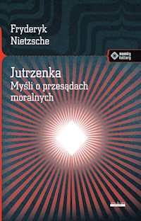 Jutrzenka Myśli o przesądach moralnych. - Fryderyk Nietzsche - książka