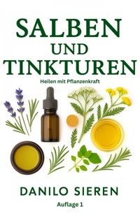Salben und Tinkturen Auflage 1 - Danilo Sieren - ebook