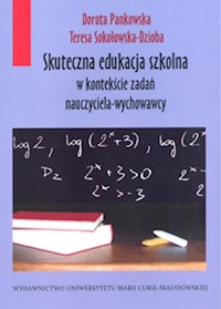 Skuteczna edukacja szkolna w kontekście zadań nauczyciela-wychowawcy - Pankowska Dorota, Sokołowska-Dzioba Teresa - książka