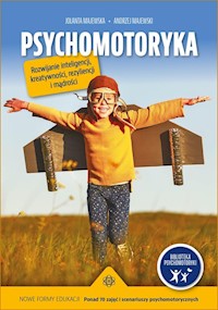 Psychomotoryka Rozwijanie inteligencji kreatywności rezyliencji i mądrości - Majewska Jolanta, Majewski Andrzej - książka