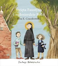 Święta Faustyna i miłosierdzie Boże - Czaczkowska Ewa - książka