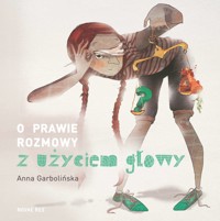 O prawie rozmowy z użyciem głowy - Anna Garbolińska - ebook + audiobook + książka