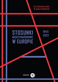 Stosunki międzynarodowe w Europie 1945-2022 - Parzymies Stanisław - książka