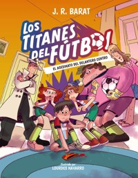 Los Titanes del Fútbol, 4: El asesinato del delantero centro - J. R. Barat - ebook
