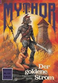 Mythor 131: Der goldene Strom - Paul Wolf - ebook