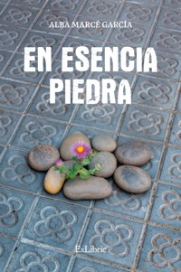 En esencia piedra - Alba Marcé García - ebook
