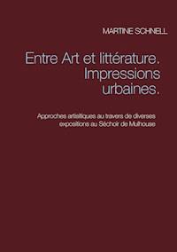 Entre Art et littérature. Impressions urbaines. - Martine Schnell - ebook