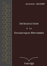 Introduction à la Dogmatique Réformée - Auguste Lecerf - ebook
