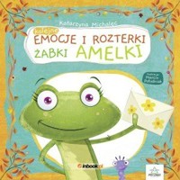 Kolejne emocje i rozterki żabki Amelki - Katarzyna Michalec - książka