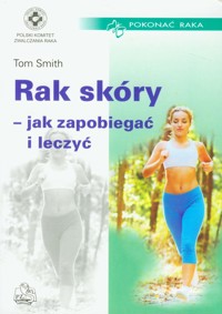 Rak skóry jak zapobiegać i leczyć - Smith Tom - książka