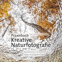 Praxisbuch Kreative Naturfotografie - Daan Schoonhoven - ebook
