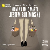 Mam na imię Marta. Jestem bulimiczką - Ivona Brezinova - ebook + audiobook
