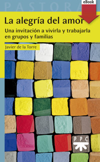 La alegría del amor - Francisco Javier de la Torre Díaz - ebook