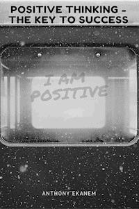 Positive Thinking - Anthony Ekanem - ebook