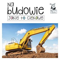 Kapitan Nauka Jakie to ciekawe Na budowie -  - książka