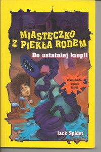 Miasteczko z piekła rodem. Do ostatniej kropli - Jack Spider - ebook