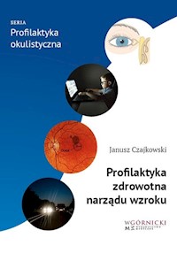 Profilaktyka zdrowotna narządu wzroku - Czajkowski Janusz - książka