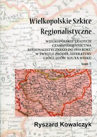 Wielkopolskie Szkice Regionalistyczne Tom 5 - Kowalczyk Ryszard - książka