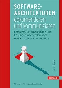 Software-Architekturen dokumentieren und kommunizieren - Stefan Zörner - ebook