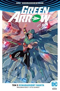 Green Arrow - Szmaragdowy banita Tom 3 - Percy Benjamin, Schmidt Otto - książka