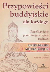Przypowieści buddyjskie dla każdego. Nagłe kopnięcie prawdziwego szczęścia i mądrości - Ajahn Brahm, Mistrz Guojun - książka