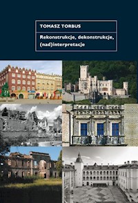 Rekonstrukcje, dekonstrukcje, (nad)interpretacje - Tomasz Torbus - książka