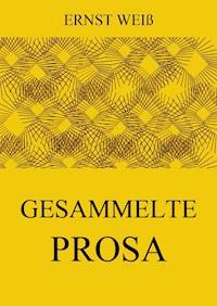 Gesammelte Prosa - ernst  weiß - ebook