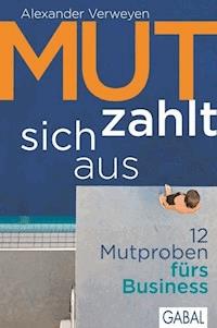 Mut zahlt sich aus - Alexander Verweyen - ebook