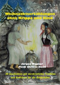 Weihnachtserzählungen ohne Krippe und Kind - Jürgen Wagner - ebook