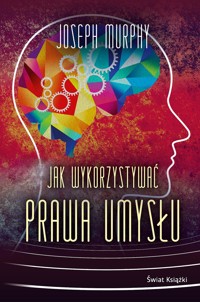 Jak wykorzystywać prawa umysłu - Murphy Joseph - ebook + audiobook + książka