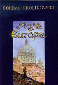 Moja Europa - Bohdan Królikowski - książka