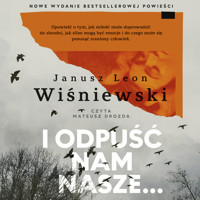 I odpuść nam nasze… - Janusz Leon Wiśniewski - ebook + audiobook