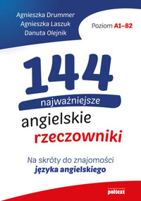 144 najważniejsze angielskie rzeczowniki. Na skróty do znajomości języka angielskiego - Agnieszka Drummer, Agnieszka Laszuk, Danuta Olejnik - książka