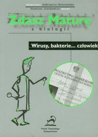 Zdasz maturę z biologii Wirusy bakterie...człowiek - Dudkiewicz-Świerzyńska Małgorzata, Olechnowicz-Gworek Krystyna - książka