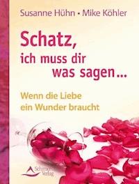 Schatz, ich muss dir was sagen... - Susanne Huhn - ebook