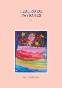 Teatro de pasiones - Angel Soria Rodríguez - ebook