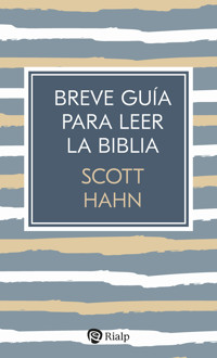 Breve guía para leer la Biblia - Scott Hahn - ebook