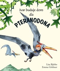 Ivar buduje dom dla pteranodona - Bjärbo Lisa - książka