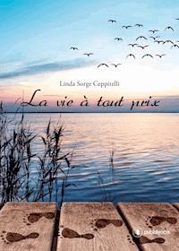 La vie à tout prix - Linda Sorge Ceppitelli - ebook