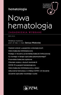 Nowa Hematologia. Zagadnienia wybrane. W gabinecie lekarza specjalisty. Hematologia - Dariusz Wołowiec - książka