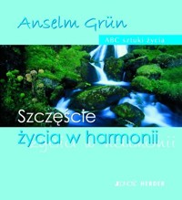 Szczeście życia w harmonii - Grun Anselm - książka