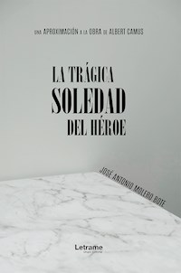 La trágica soledad del héroe - José Antonio Molero Bote - ebook