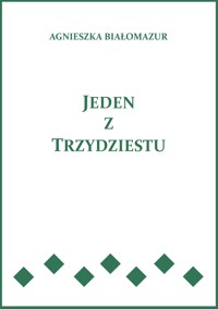 Jeden z trzydziestu - Agnieszka Białomazur - ebook