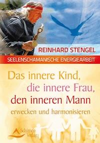 Das innere Kind, die innere Frau, den inneren Mann erwecken und harmonisieren - Stengel  Reinhard - ebook