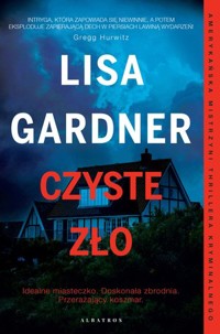 Czyste zło. Cykl z detektyw D.D. Warren. Tom 11 - Lisa Gardner - książka