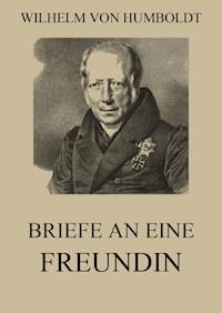 Briefe an eine Freundin - Wilhelm von Humboldt - ebook