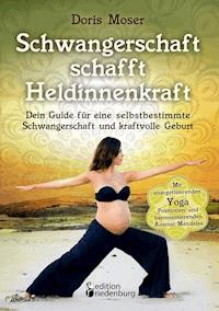 Schwangerschaft schafft Heldinnenkraft - Doris Moser - ebook